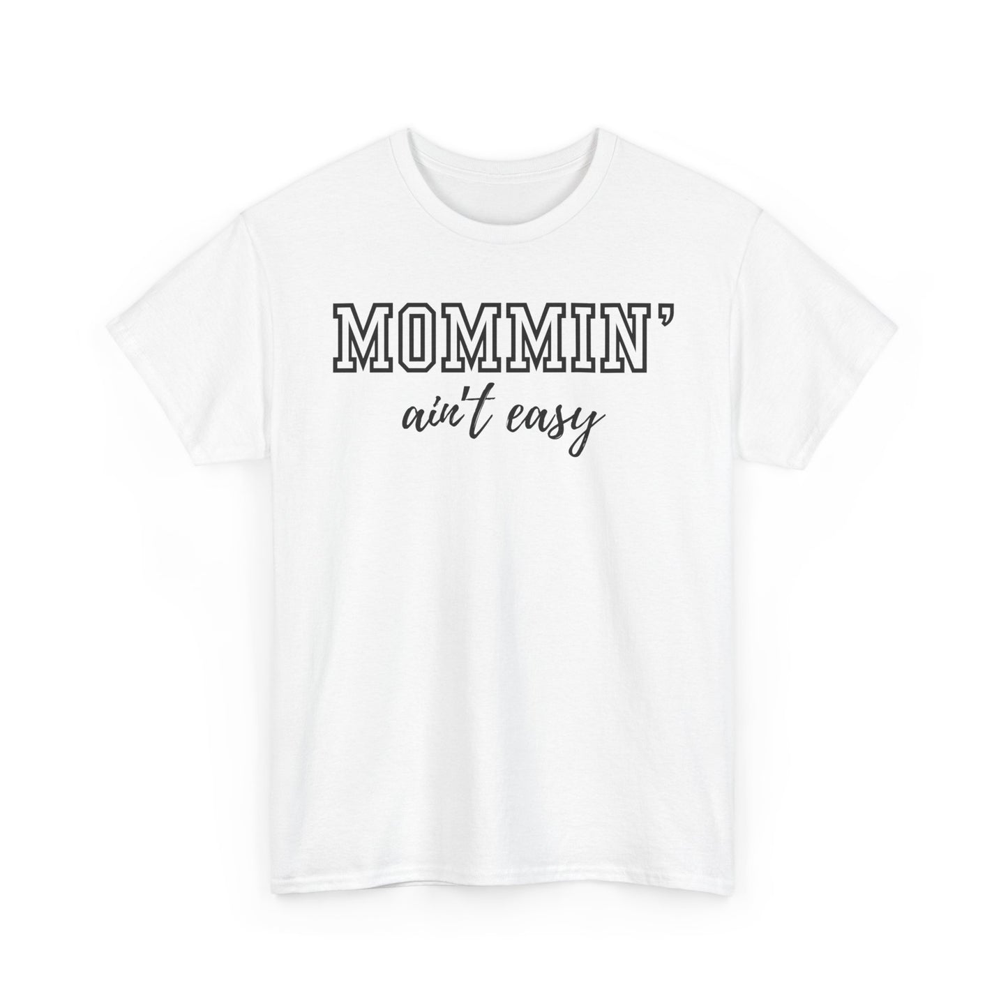 Mommin' Ain't Easy Unisex Heavy Cotton Tee - Funny Mom Shirt for Mother's Day