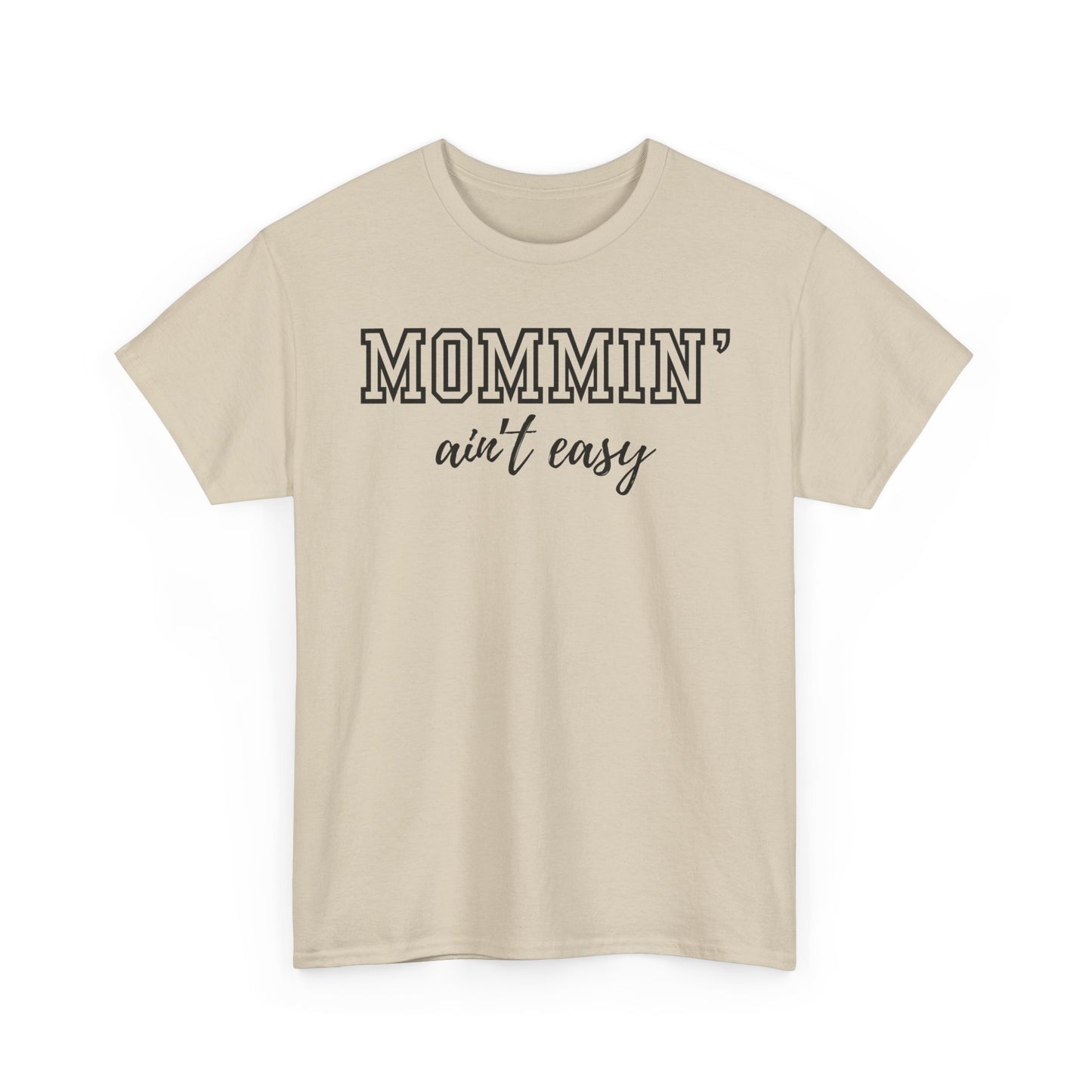 Mommin' Ain't Easy Unisex Heavy Cotton Tee - Funny Mom Shirt for Mother's Day