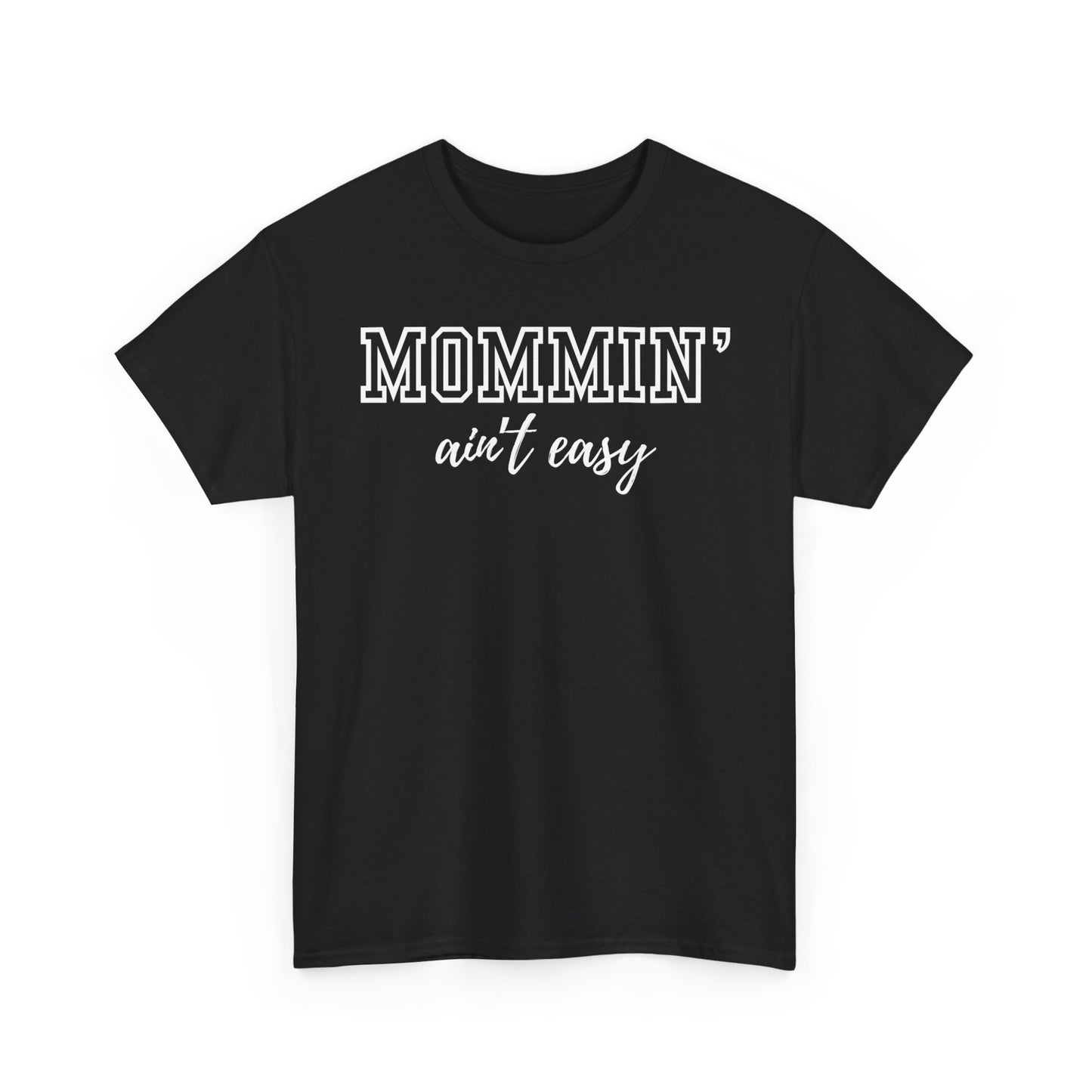 Mommin' Ain't Easy Unisex Heavy Cotton Tee - Funny Mom Shirt for Mother's Day