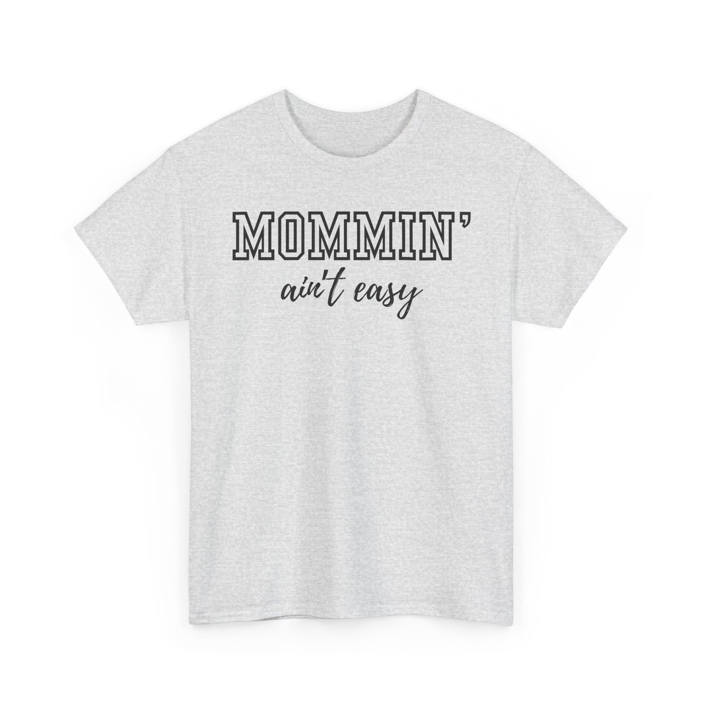 Mommin' Ain't Easy Unisex Heavy Cotton Tee - Funny Mom Shirt for Mother's Day