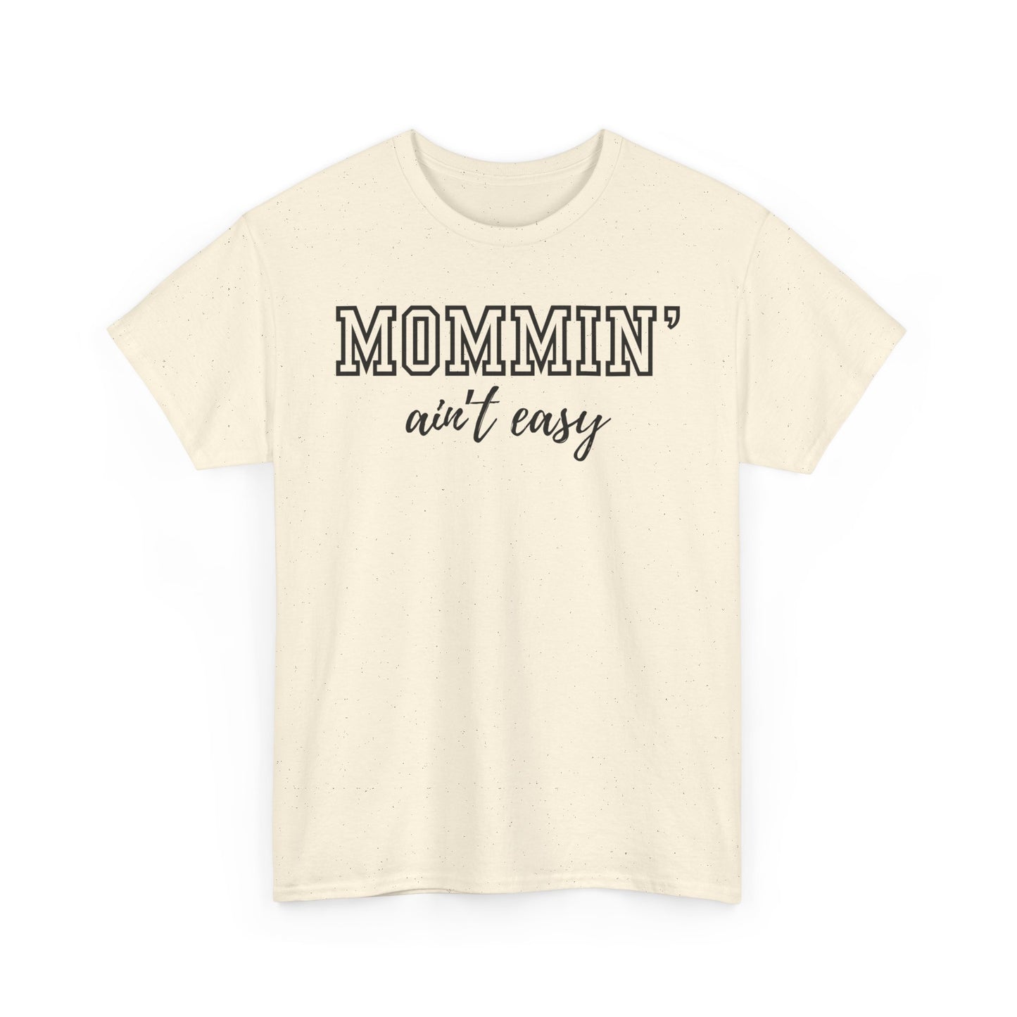Mommin' Ain't Easy Unisex Heavy Cotton Tee - Funny Mom Shirt for Mother's Day