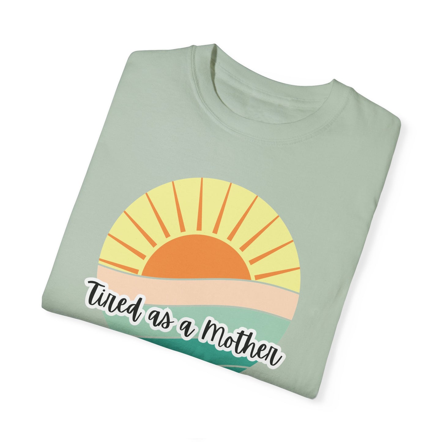 Tired as a Mother Unisex Garment-Dyed T-shirt - Relaxed Fit for Moms - Perfect Gift for Mother's Day