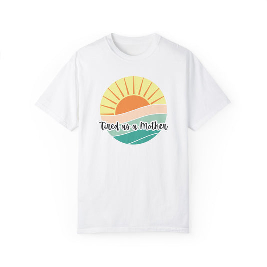 Tired as a Mother Unisex Garment-Dyed T-shirt - Relaxed Fit for Moms - Perfect Gift for Mother's Day
