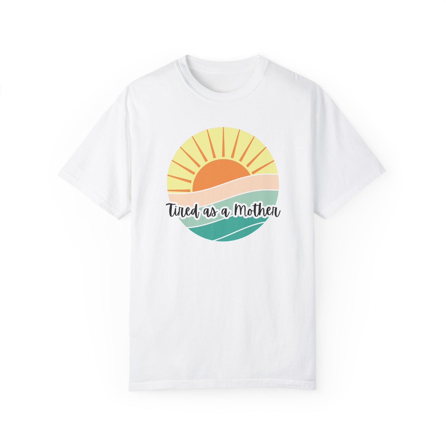 Tired as a Mother Unisex Garment-Dyed T-shirt - Relaxed Fit for Moms - Perfect Gift for Mother's Day