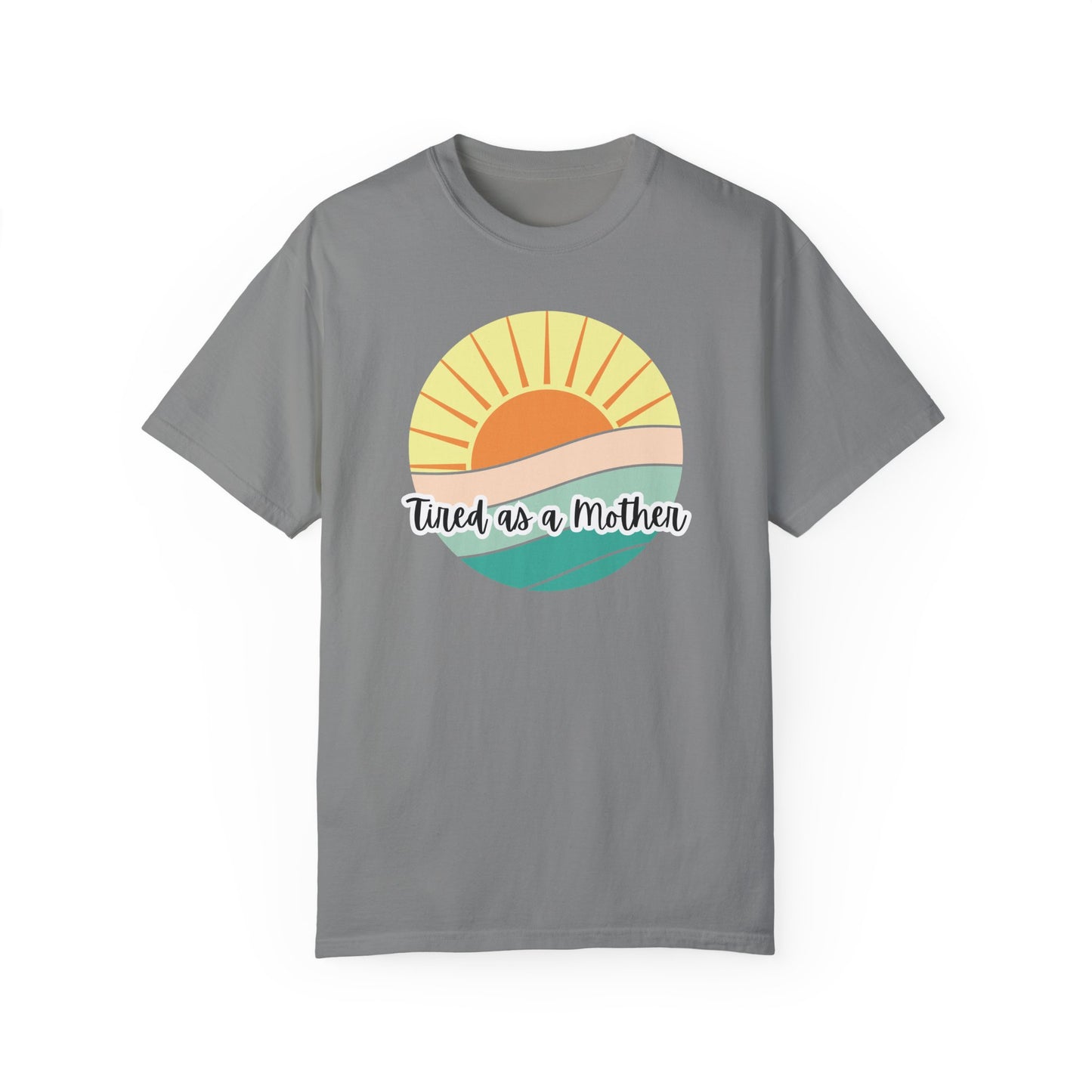 Tired as a Mother Unisex Garment-Dyed T-shirt - Relaxed Fit for Moms - Perfect Gift for Mother's Day